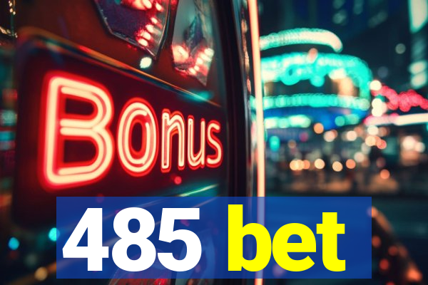 485 bet