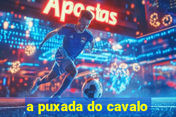 a puxada do cavalo