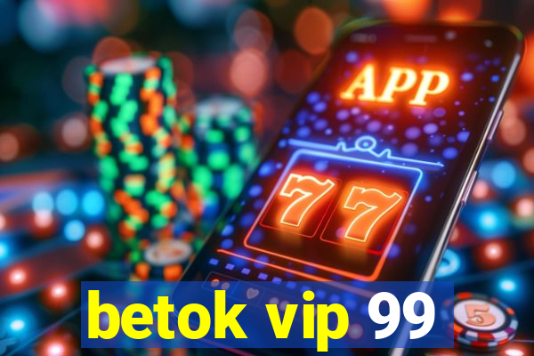 betok vip 99