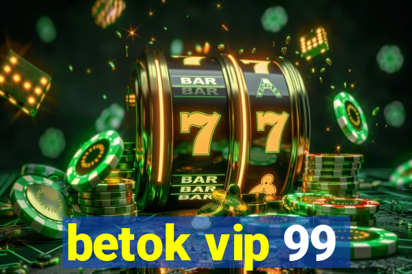 betok vip 99