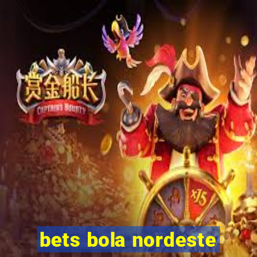 bets bola nordeste