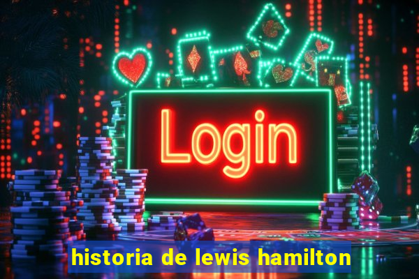 historia de lewis hamilton