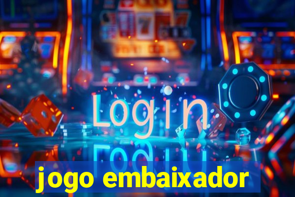 jogo embaixador