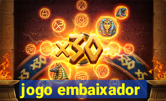 jogo embaixador