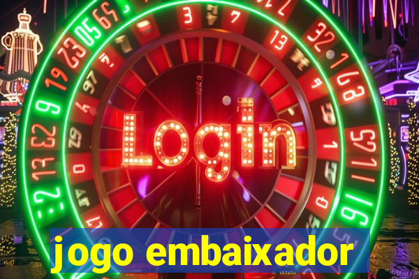 jogo embaixador