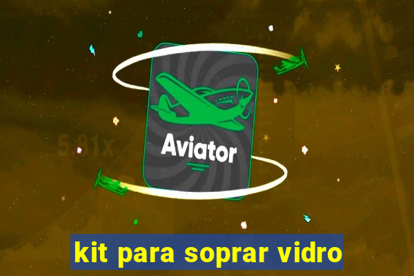 kit para soprar vidro