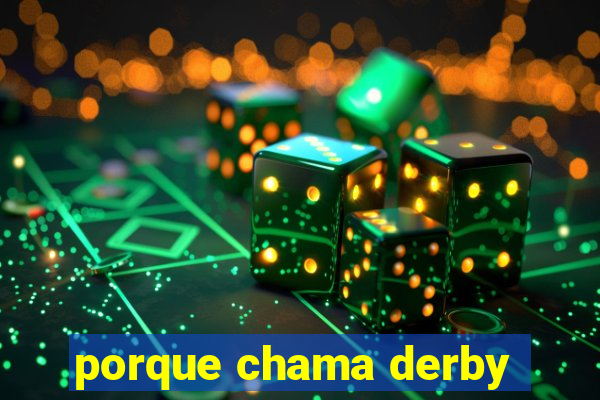 porque chama derby