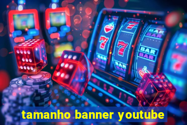 tamanho banner youtube