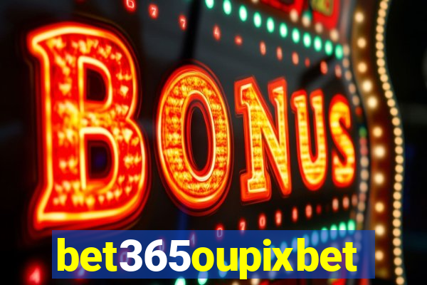 bet365oupixbet