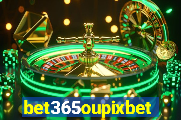 bet365oupixbet