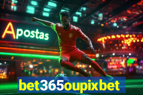 bet365oupixbet