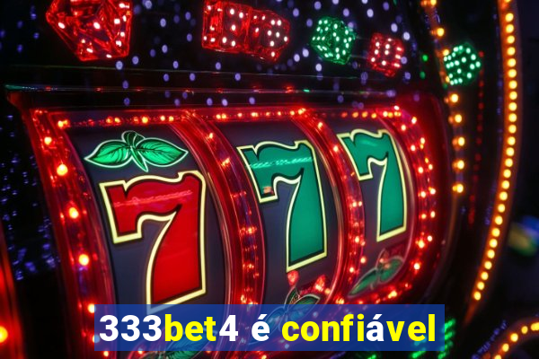 333bet4 é confiável