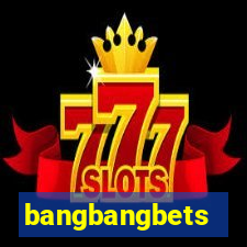 bangbangbets