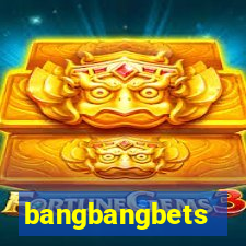 bangbangbets