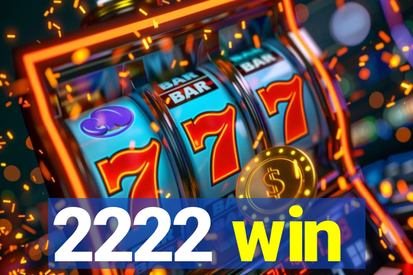 2222 win