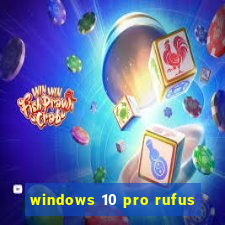 windows 10 pro rufus