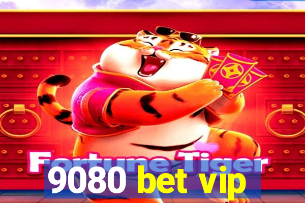 9080 bet vip