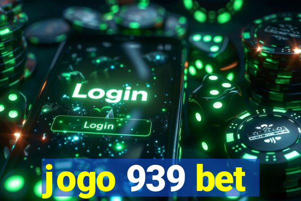 jogo 939 bet