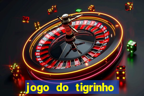 jogo do tigrinho de r$ 1