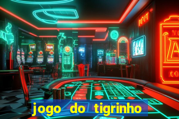 jogo do tigrinho de r$ 1