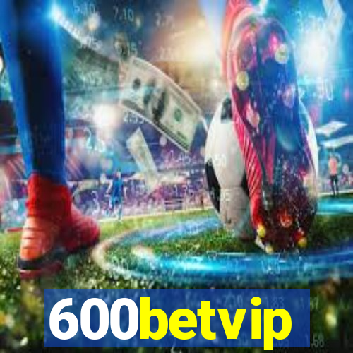 600betvip