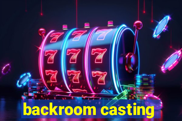 backroom casting