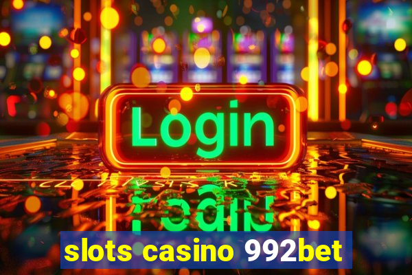 slots casino 992bet