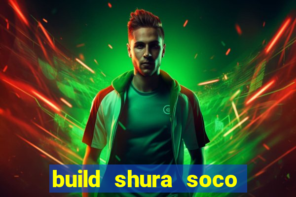 build shura soco furac o