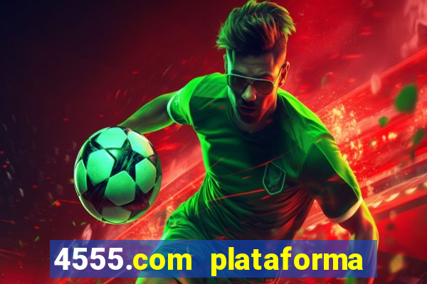 4555.com plataforma de jogos