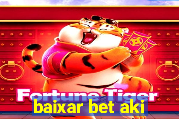 baixar bet aki