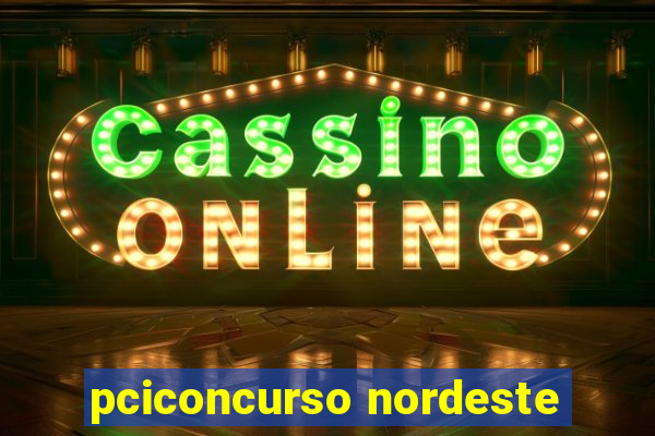 pciconcurso nordeste