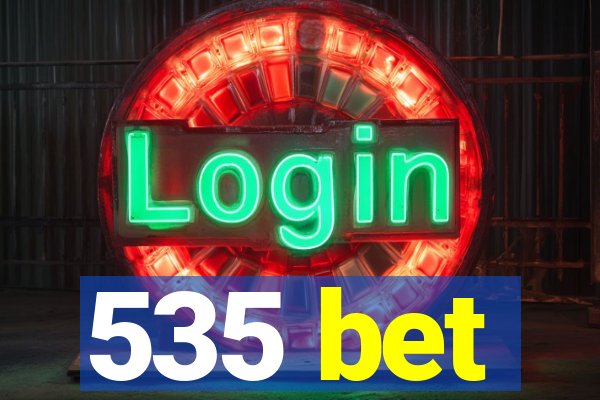 535 bet