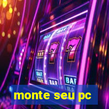 monte seu pc