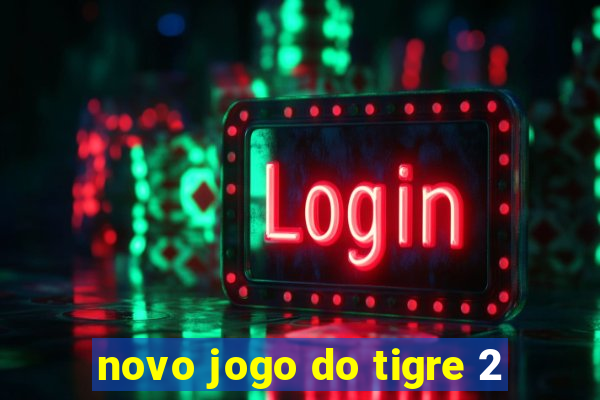 novo jogo do tigre 2