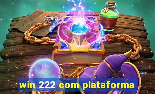 win 222 com plataforma