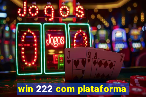 win 222 com plataforma