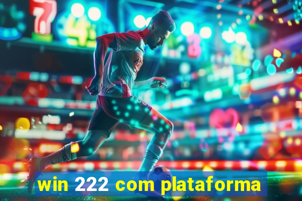 win 222 com plataforma