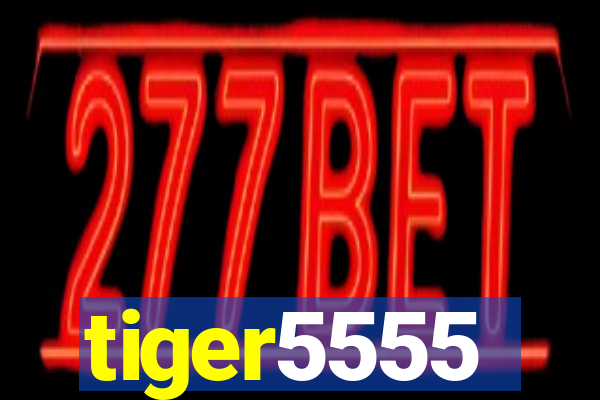 tiger5555