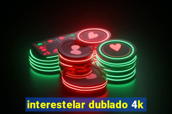 interestelar dublado 4k