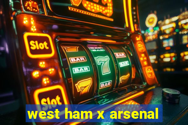 west ham x arsenal