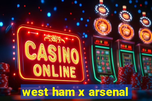 west ham x arsenal