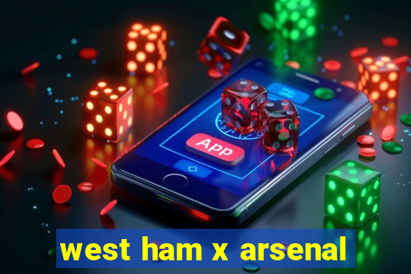 west ham x arsenal