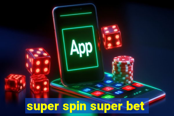 super spin super bet