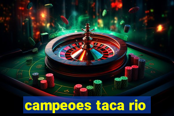 campeoes taca rio