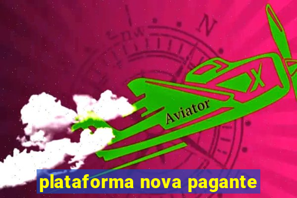 plataforma nova pagante