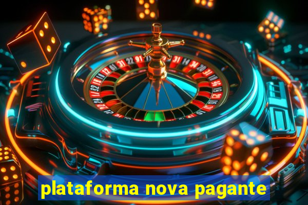 plataforma nova pagante