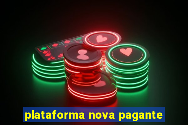 plataforma nova pagante