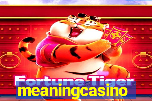 meaningcasino