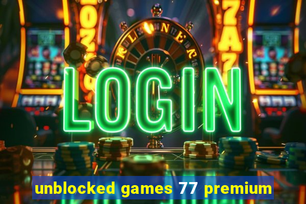 unblocked games 77 premium