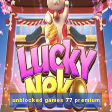 unblocked games 77 premium